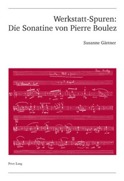 WerkstattSpuren Die Sonatine von Pierre Boulez Eine Studie zu