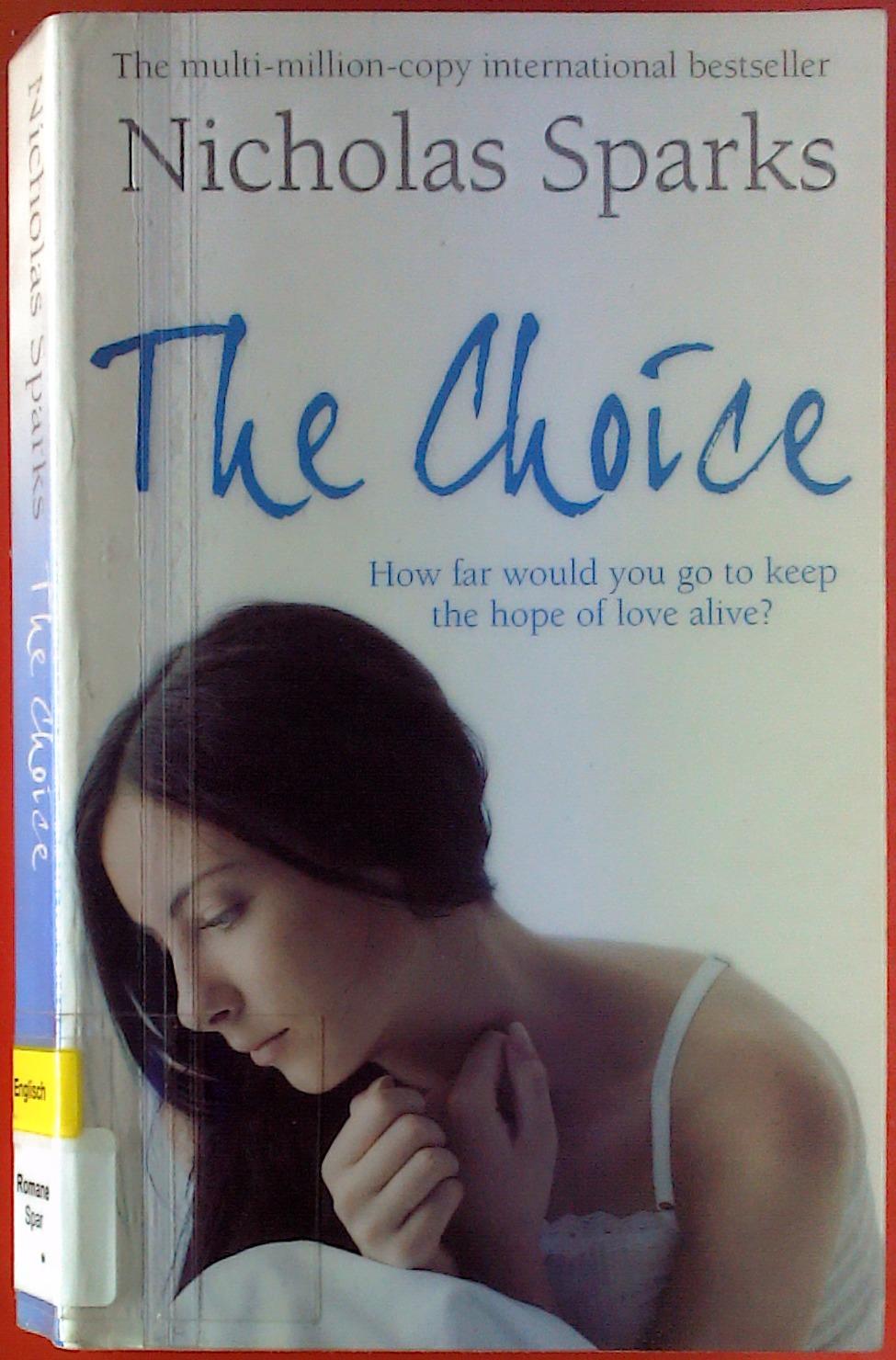 The Choice. How far would you go to keep the hope of love alive? - Nicholas Sparks