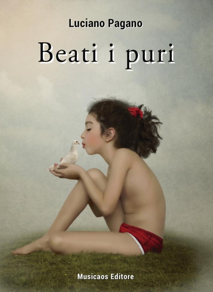 Beati i puri - Pagano Luciano