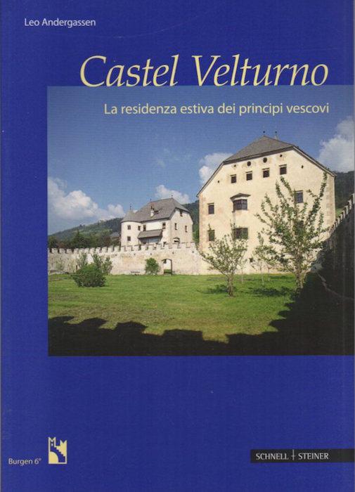 Castel Velturno: la residenza estiva dei principi vescovi.: Burgen; 6. - ANDERGASSEN, Leo.