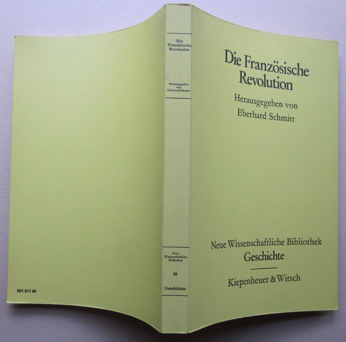 Die Französische Revolution. - Schmitt, Eberhard (Herausgeber)