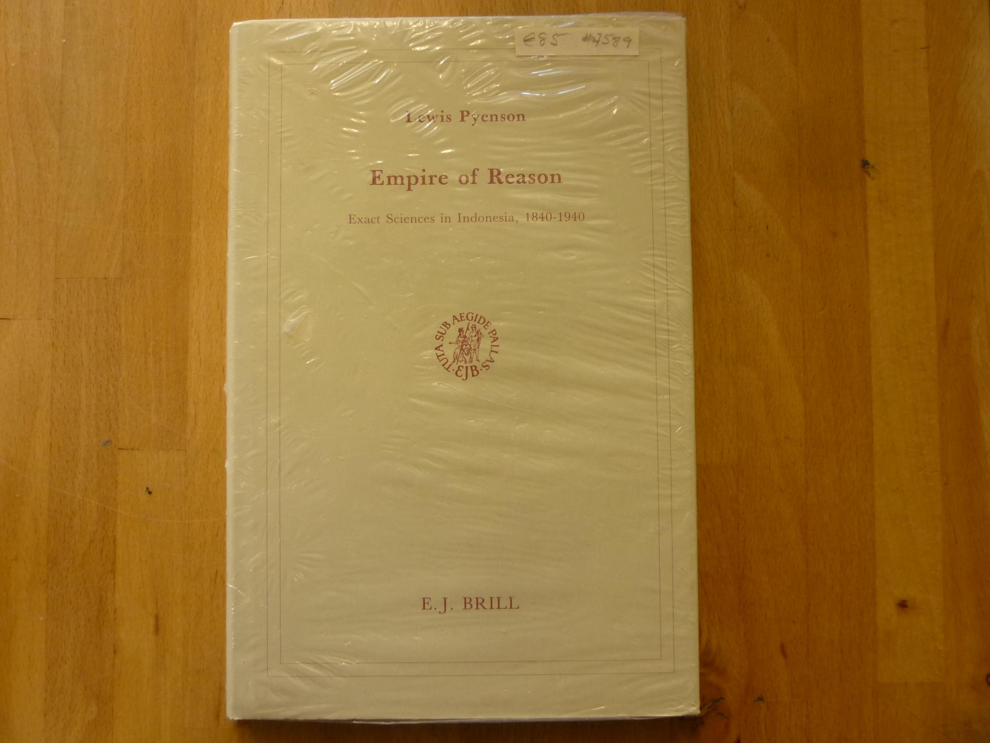 Empire of Reason: Exact Sciences in Indonesia 1840-1940 (Brill's Studies in Intellectual History) (Brill's Studies in Itellectual History) - Pyenson, Lewis