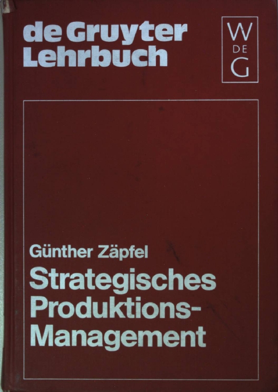 Strategisches Produktions-Management. - Zäpfel, Günther