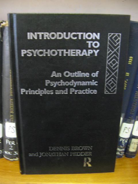 Introduction to Psychotherapy: An Outline of Psychodynamic Principles and Practice - Brown, Dennis; Pedder, Jonathan