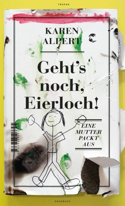 Geht's noch, Eierloch! : Eine Mutter packt aus - Karin Alpert