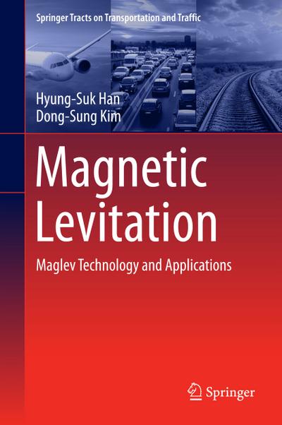 Magnetic Levitation : Maglev Technology and Applications - Dong-Sung Kim