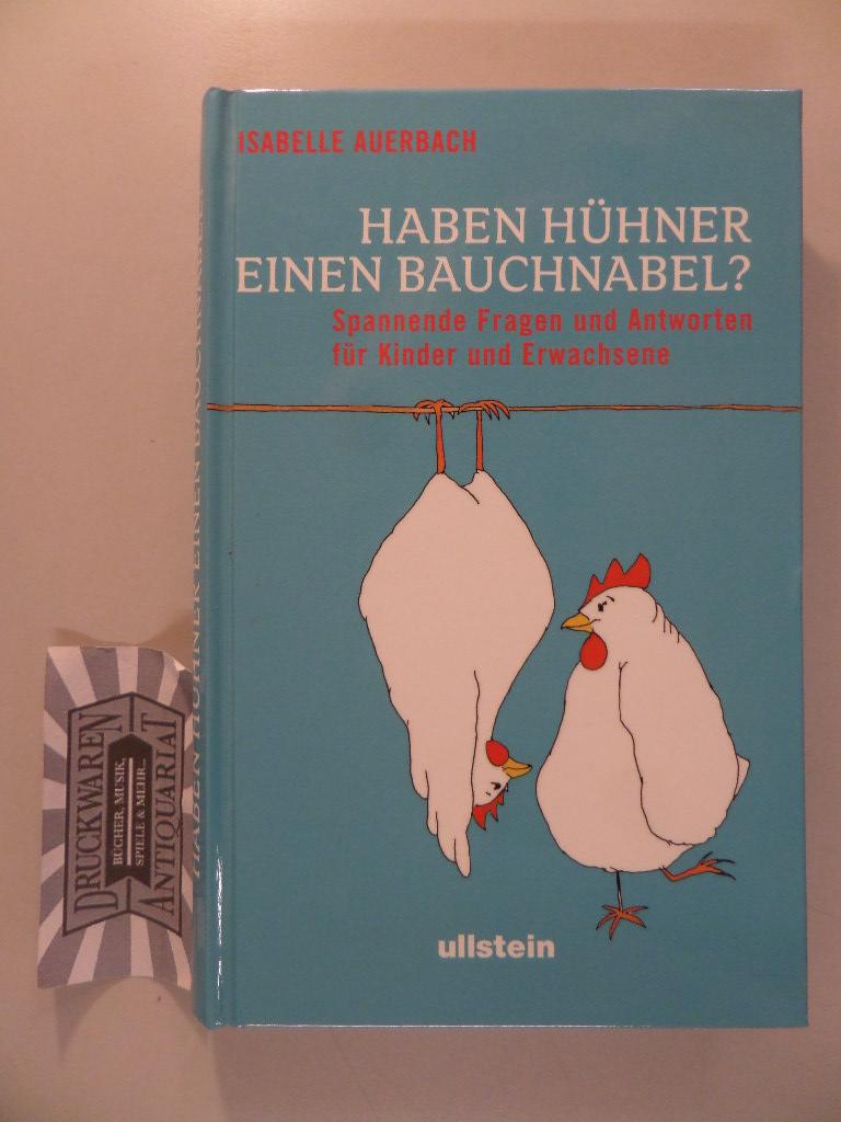 Haben Hühner einen Bauchnabel? Spannende Fragen und Antworten für Kinder und Erwachsene. - Auerbach, Isabelle und Anja [Ill.] Filler