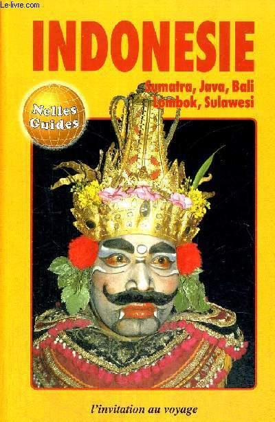 INDONESIE - SUMATRA, JAVA, BALI, LOMBOK, SULAWESI - NELLES GUIDES - COLLECTIF