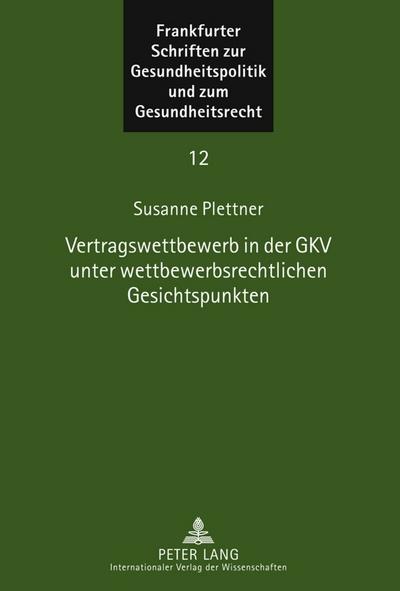 Vertragswettbewerb in der GKV unter wettbewerbsrechtlichen Gesichtspunkten - Susanne Plettner