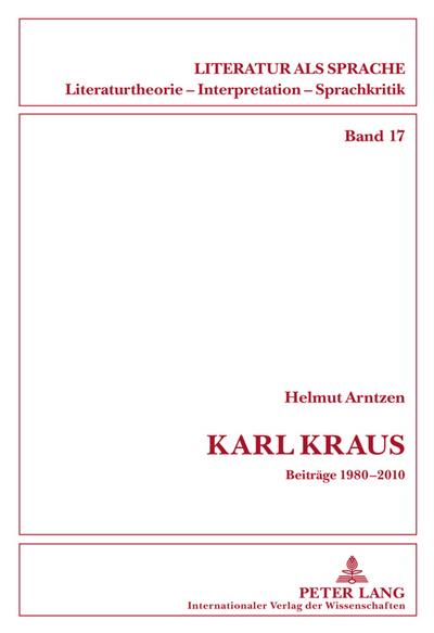 Karl Kraus : Beiträge 1980-2010 - Helmut Arntzen