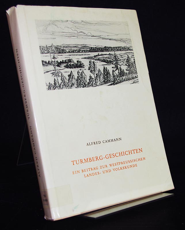 Turmberg-Geschichten. Ein Beitrag zur westpreußischen Landes- und Volkskunde. Von Alfred Cammann. (= Schriftenreihe der Kommission für ostdeutsche Volkskunde in der Deutschen Gesellschaft für Volkskunde, Band 22). - Cammann, Alfred