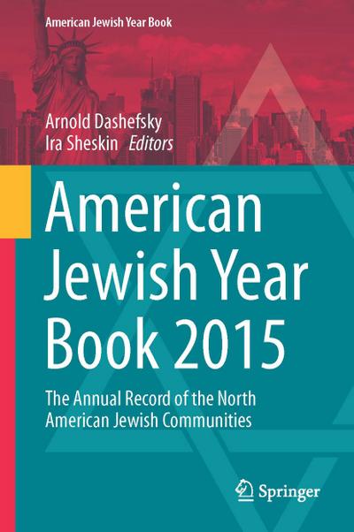 American Jewish Year Book 2015 : The Annual Record of the North American Jewish Communities - Ira M. Sheskin