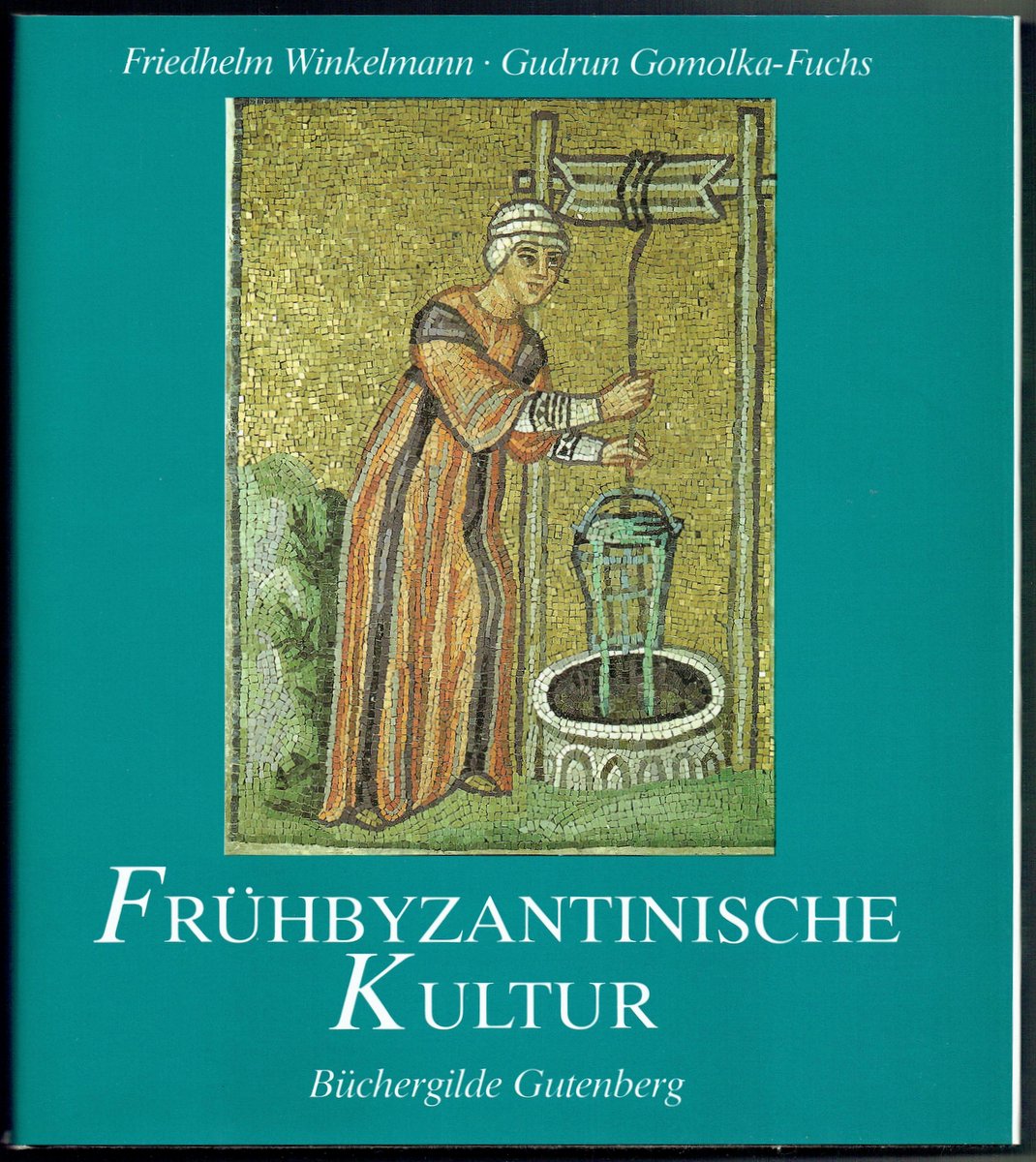 Frühbyzantinische Kultur. - Winkelmann, Friedhelm und Gudrun Gomolka-Fuchs