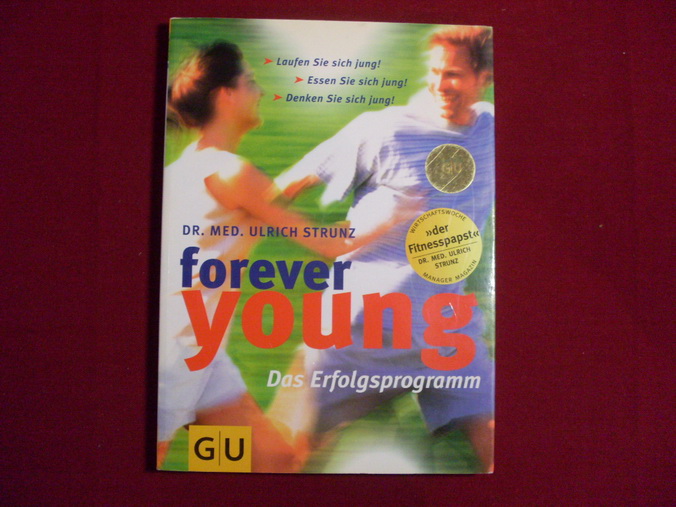 FOREVER YOUNG. Das Erfolgsprogramm. - Strunz Ulrich