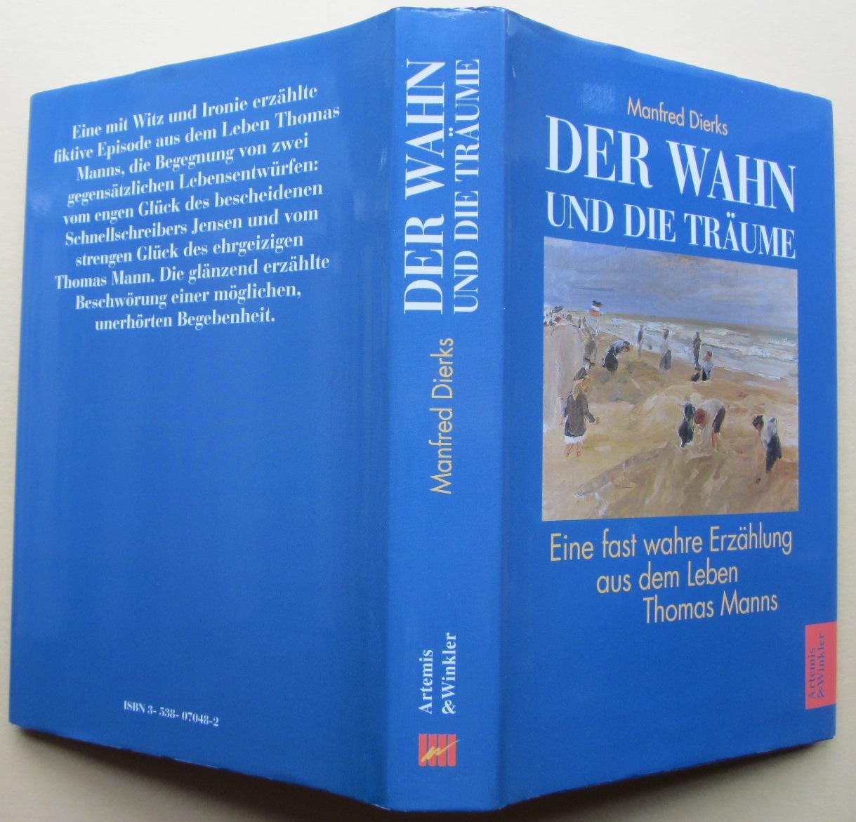 Der Wahn und die Träume. Eine fast wahre Erzählung aus dem Leben Thomas Manns. - Mann, Thomas.- Dierks, Manfred