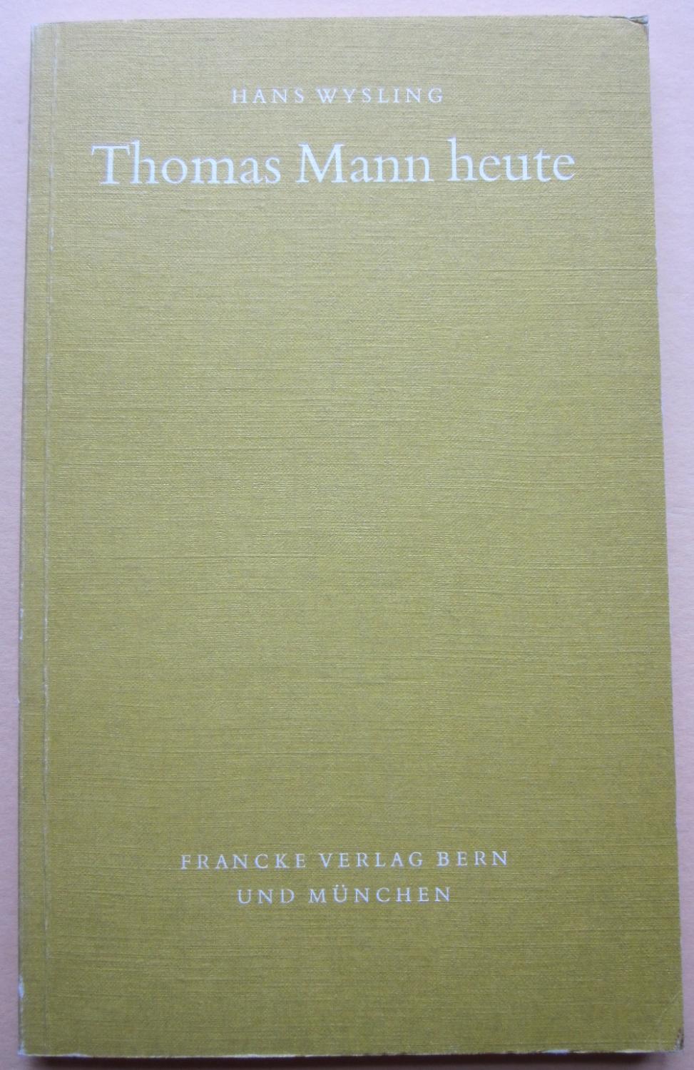 Thomas Mann heute. Sieben Vorträge. - Mann, Thomas.- Wysling, Hans