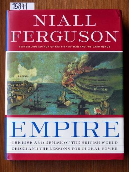 Empire. The rise and demise of the British world. Order and lessons for global power. - Ferguson, Niall