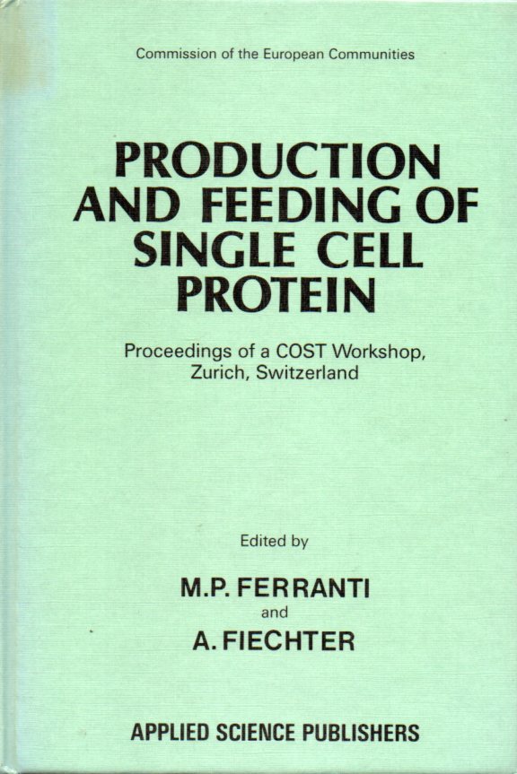 Production and Feeding of Single Cell Protein - Ferranti,M.P.+A.Fiechter