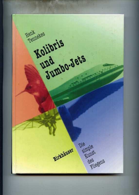 Kolibris und Jumbo-Jets. Die simple Kunst des Fliegens. Aus dem Amerikanischen von Michael Zillgitt - Tennekes, Henk