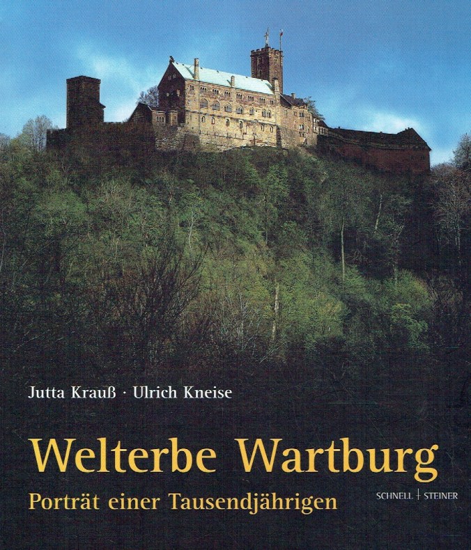 Welterbe Wartburg : Porträt einer Tausendjährigen. - Krauß, Jutta ; Kneise, Ulrich