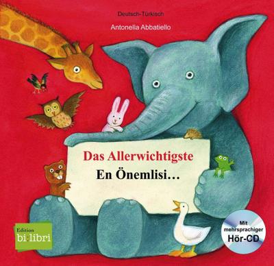 Das Allerwichtigste / En Önemlisi. : Kinderbuch Deutsch-Türkisch - Antonella Abbatiello