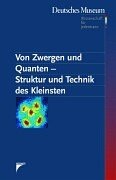 Von Zwergen und Quanten - Struktur und Technik des Kleinsten. Wissenschaft für jedermann Band 2. - Deutsches Museum (Hrsg.)