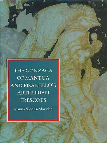 The Gonzaga of Mantua and Pisanello's Arthurian frescoes. - Woods-Marsden, Joanna