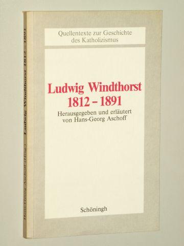 Ludwig Windthorst. 1812 - 1891. Hrsg. u. erl. von Hans-Georg Aschoff. - Windthorst, Ludwig