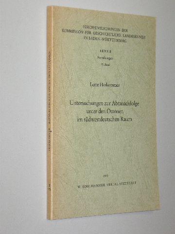 Untersuchungen zur Abtsnachfolge unter den Ottonen im südwestdeutschen Raum. - Herkommer, Lotte