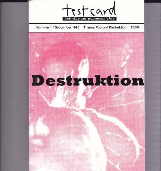 Testcard. Beiträge zur Popgeschichte. Nummer 1/ September 1995 Thema: Pop und Destruktion. - Büsser, Martin [Herausgeber]