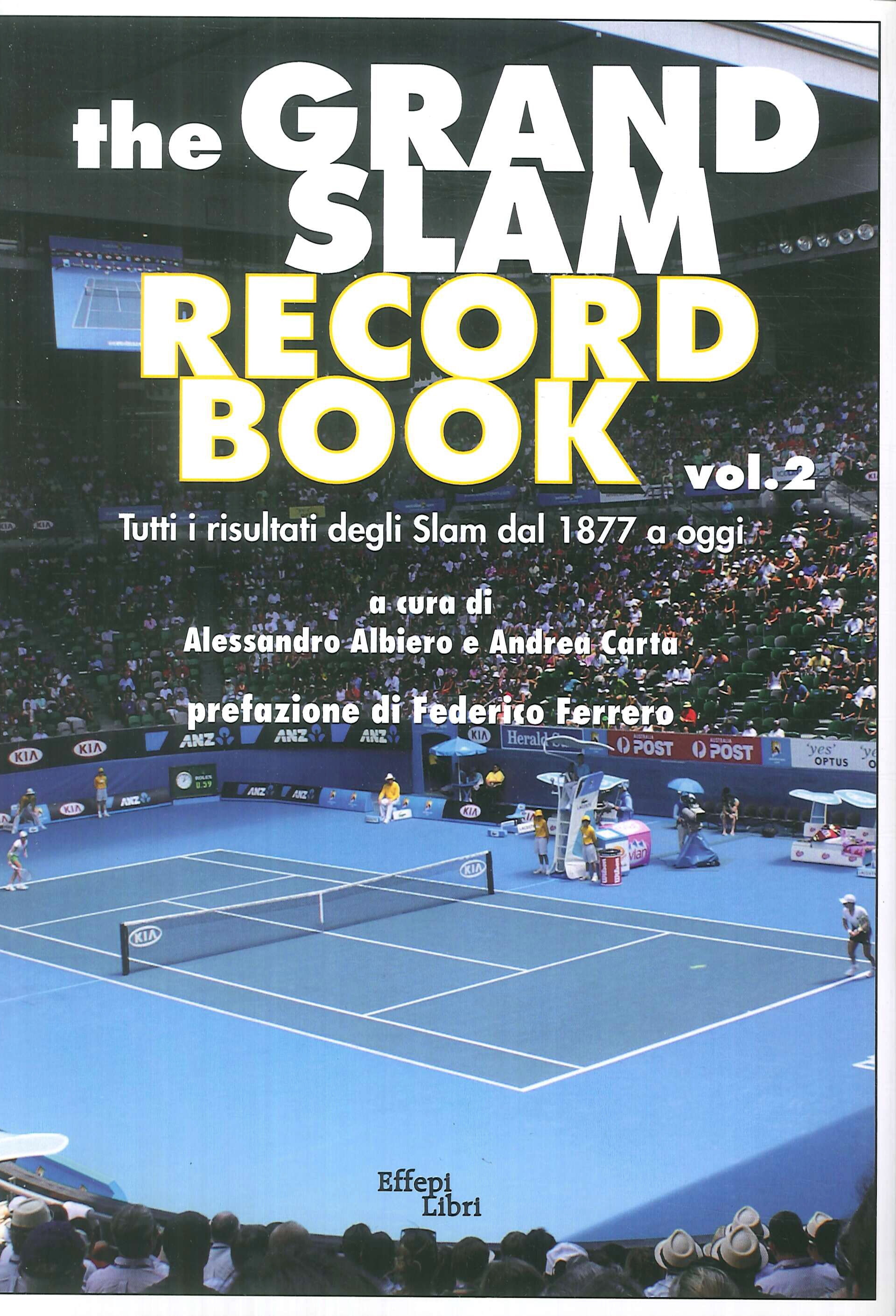 The Grand Slam Record Book. Vol. 2: Tutti i Risultati degli Slam dal 1877 a Oggi