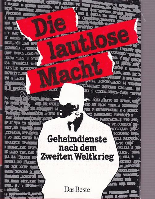 Die lautlose Macht. Geheimndienste nach dem Zweiten Weltkrieg. - Dr. Nollau, Günther und Hans Josef ( Fachliche Beratung) Dr. Horchem