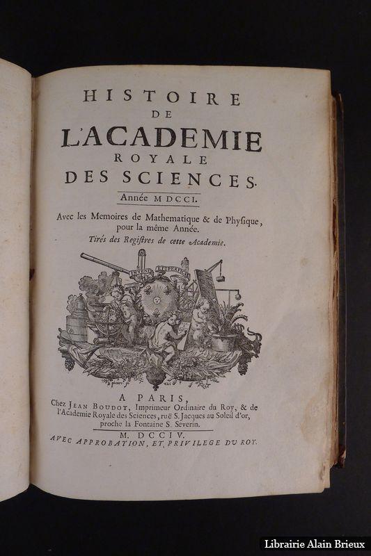 Histoire de l'Académie Royale des Sciences. Année 1701. Avec les Mémoires de Mathématique et de Physique, pour la même Année ACADEMIE DES SCIENCES [B