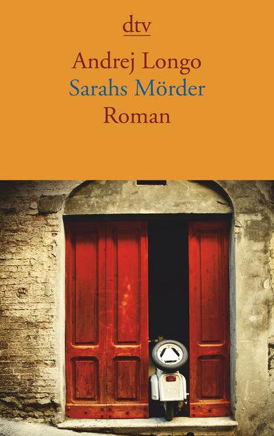 Sarahs Mörder: Roman (dtv Literatur) : Roman - Andrej Longo