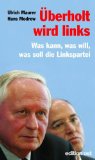 Überholt wird links : was kann, was will, was soll die Linkspartei. Ulrich Maurer/Hans Modrow (Hrsg.) - Maurer, Ulrich [Hrsg.]