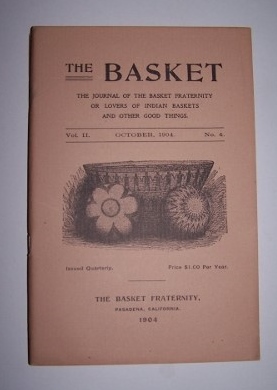 THE BASKET - Journal of the Basket Fraternity Or Lovers of Indian Baskets and Other Good Things - James, George Wharton