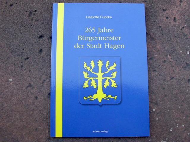 265 Jahre Bürgermeister der Stadt Hagen. Mit zahlreichen Schwarzweißabbildungen im Text. Von Liselotte Funcke signiert! - Funcke, Liselotte