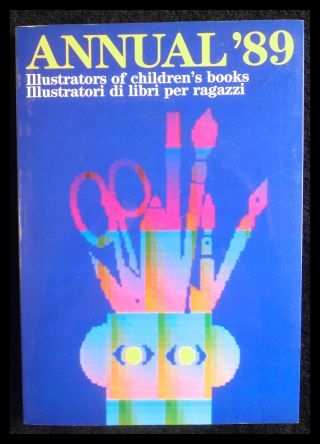 Annual '89 Illustrators of children's books Illustratori di libri per ragazzi Bologna International Children's Book Fair: [Very Good]