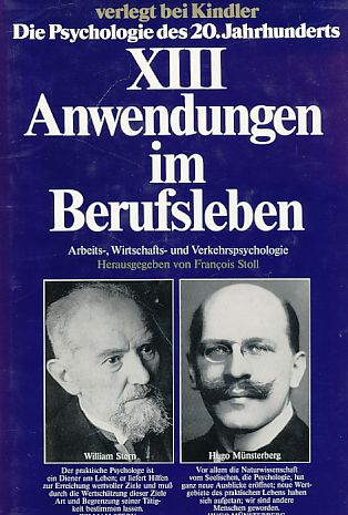 Anwendungen im Berufsleben : Arbeits-, Wirtschafts- und Verkehrspsychologie. Psychologie des 20. Jahrhunderts; Bd. XIII. - Stoll, François (Hrsg.)