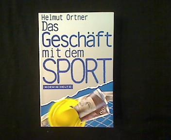 Das Geschäft mit dem Sport. - Ortner, Helmut
