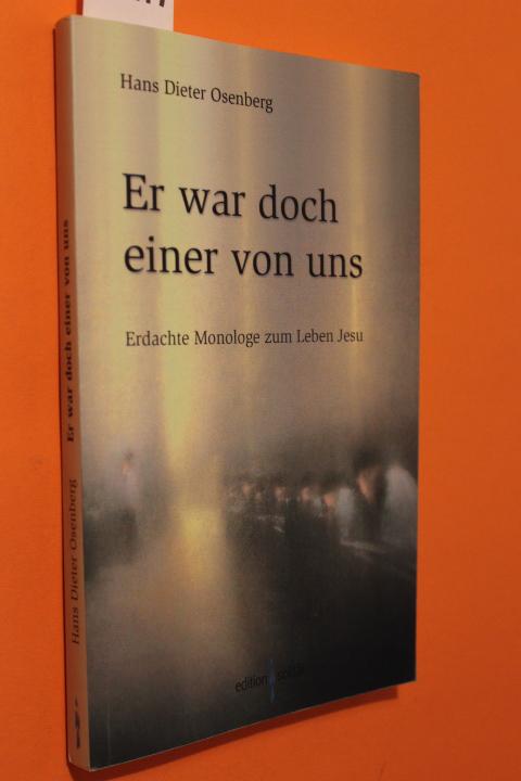 Er war doch einer von uns. Erdachte Monologe zum Leben Jesu. (signiert vom Autor) - Osenberg, Hans Dieter