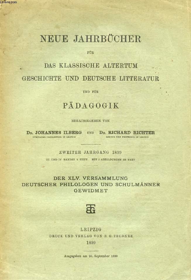 NEUE JAHRBÜCHER FÜR DAS KLASSISCHE ALTERTUM GESCHICHTE UND DEUTSCHE LITTERATUR UND FÜR PÄDAGOGIK, ZWEITER JAHRGANG 1899, III. UND IV. BANDES, 8 HEFT + 9 HEFT (2 VOL.) - COLLECTIF