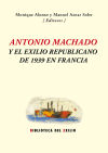 Antonio Machado y el exilio republicano de 1939 en Francia - VV. AA./
