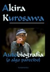 Autobiografía - Kurosawa, Akira