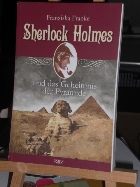 Sherlock Holmes und das Geheimnis der Pyramide - Franke Franziska