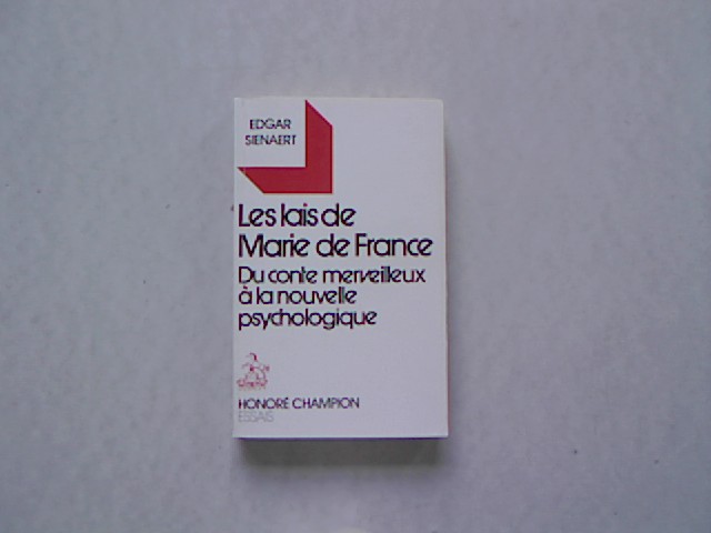 Les Lais de Marie de France. Du conte merveilleux a la nouvelle psychologique. - Sienaert, Edgar