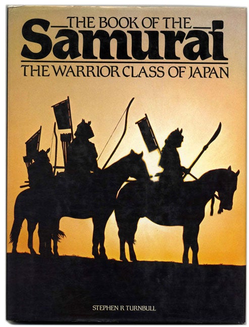 The Book of the Samurai: the Warrior Class of Japan - Turnbull, Stephen R.