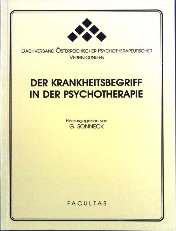 Der Krankheitsbegriff in der Psychotherapie; - Sonneck, Gernot (Hrsg.) und Heinrich H. (Mitverf.) Balmer