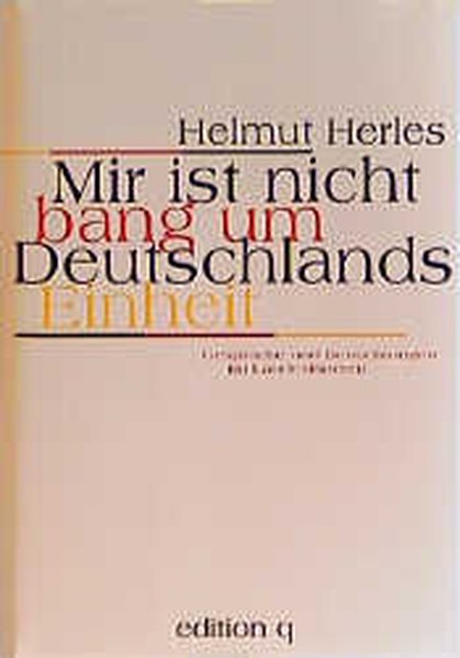 Mir ist nicht bang um Deutschlands Einheit - Herles, Helmut