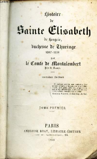 HISTOIRE DE SAINTE ELISABETH DE HONGRIE, DUCHESSE DE THURINGE - 1207-1231 / 8eme EDITION. - LE COMTE DE MONTALEMBERT